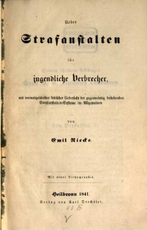 Ueber Strafanstalten für jugendliche Verbrecher, mit vorausgeschickter kritischer Uebersicht der gegenwärtig bestehenden Strafanstalten-Systeme im Allgemeinen