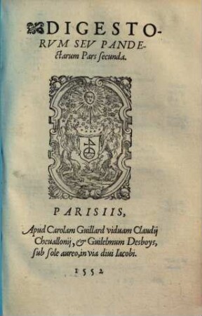 Digestorvm Sev Pandectarvm Ivris ciuilis libri quinquaginta. 2.