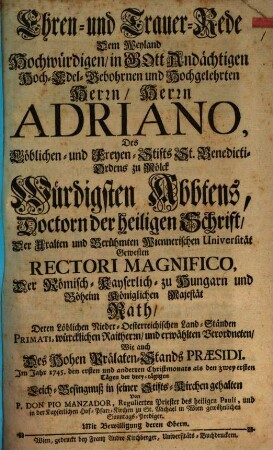 Ehren- und Trauer-Rede dem ... Herrn Adriano Des ... Freyen-Stifts St. Benedicti-Ordens zu Mölck ... Abbtens ...
