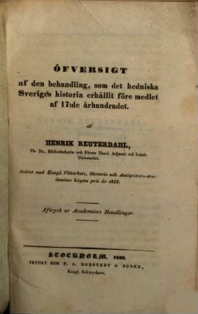 Öfversigt af den behandling, som det hedniska Sveriges historia erhållit före medlet af 17. de århundradet