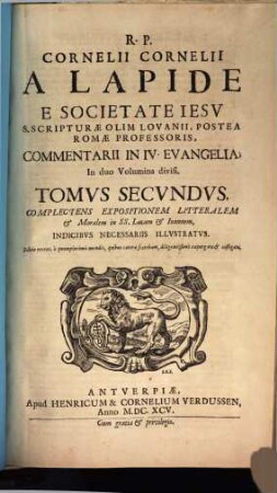 Commentarius in quatuor evangelia, 2. Complectens expositionem litteralem et moralem in SS. Lucam et Ioannem