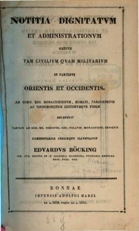 Notitia dignitatum et administrationum omnium tam civilium quam militarium in partibus Orientis et Occidentis : ad codd. mss. Monachiensium, Romani, Parisiensium ac Vindobonensis editorumque fidem, [3] = T. II. Notitia dignitatum et administrationum omnium tam civilium quam militarium in partibus Occidentis ; [Text]