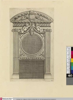 Diverses Inventions nouvelles pour des Cheminées, Bl. 11 [Kamin mit leerem Rundfeld zwischen kannelierten ionischen Pilastern von Segmentgiebel bekrönt. (Wilke 2016)]