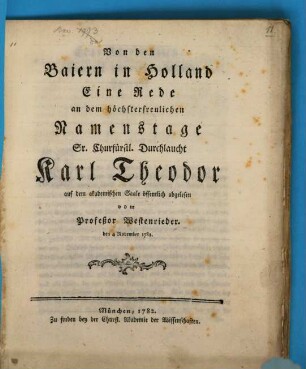 Von den Baiern in Holland : Eine Rede an dem höchsterfreulichen Namenstage Sr. Churfürstl. Durchlaucht Karl Theodor auf dem akademischen Saale öffentlich