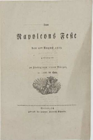 Zum/ Napoleons Feste/ den 10ten August 1813.