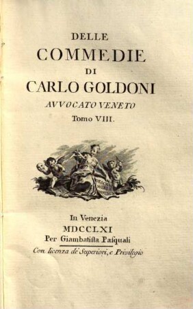Delle commedie di Carlo Goldoni avvocato veneto, 8.. La Donna di Maneggio. L'Avvocato Veneziano ...