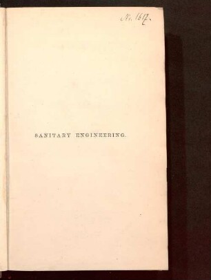 Sanitary engineering : a series of lectures given before the School of Military Engineering at Chatham, 1876