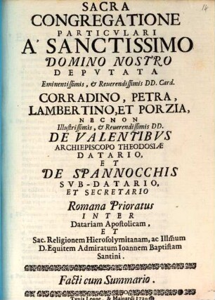 Sacra Congregatione Particvlari A Sanctissimo Domino Nostro Depvtata Eminentissimis, & Reuerendissimis Dd. Card. Corradino, Petra, Lambertino, Et Porzia ... : Facti cum Summario