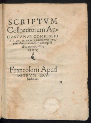 SCRIPTVM || Collocutorum Au=||GVSTANAE CONFESSIO||NIS, QVI IN VRBE VANGIONVM FVE=||runt, donec aduersarij colloquiũ || abruperunt, An/||no 1557.||