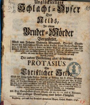 Unglückseeliges Schlacht-Opfer des Neids : in einem Bruder-Mörder Vorgestellet, Wird von Johann Valentin Wagners ... Wittib ... auf offentlichem Theatro ... vorgestellet ...