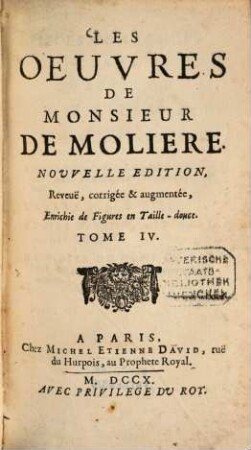 Les oeuvres de Molière, 4. Le Sicilien, ou l'Amour Peintre. Amphitryon. L'Avare. George Dandin, ou Le Mary Confondu. La Gloire du Dôme du Val de Grace. - 324 S. : 1 Ill.