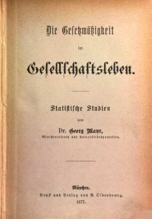 Die Gesetzmäßigkeit im Gesellschaftsleben : statistische Studien
