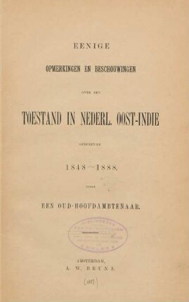 Eenige opmerkingen en beschouwingen over den toestand in Nederl. Oost-Indie geduren de 1848-1888