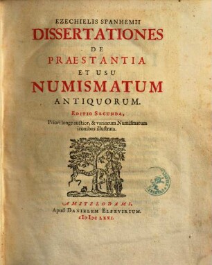 Ezechielis Spanhemii Dissertationes De Praestantia Et Usu Numismatum Antiquorum