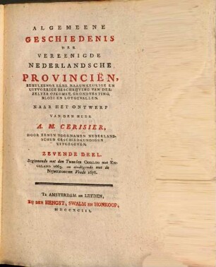 Algemeene Geschiedenis der vereenigde Nederlandsche Provincien behelzende eene naauwkeurige en uitvoerige Beschrijving van derzelver Opkomst, Grondvesting, Bloei en Lotgevallen, 7. 1663 - 1678