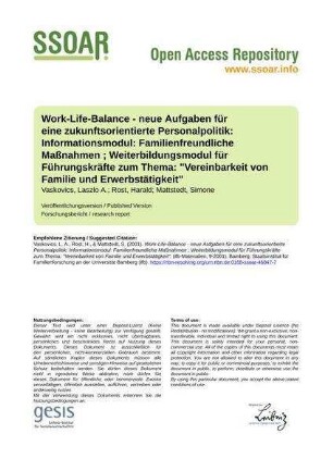 Work-Life-Balance - neue Aufgaben für eine zukunftsorientierte Personalpolitik: Informationsmodul: Familienfreundliche Maßnahmen ; Weiterbildungsmodul für Führungskräfte zum Thema: "Vereinbarkeit von Familie und Erwerbstätigkeit"