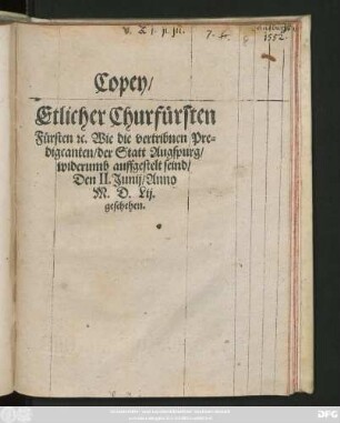 Copey/|| Etlicher Churfürsten || Fürsten #[et]c. Wie die vertribnen Pre=||digcanten/ der Statt Augspurg/|| widerumb auffgestelt seind/|| Den II. Junij/ Anno || M.D.Lij.|| geschehen.||
