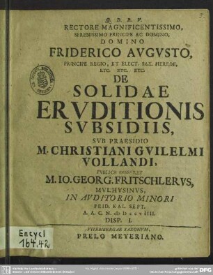 Rectore Magnificentissimo, Serenissimo Principe Ac Domino ... Friderico Augusto ... De Solidae Eruditionis Subsidiis