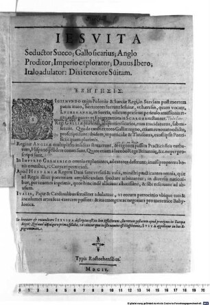 Iesvita Seductor Sueco; Gallo sicarius; Anglo Proditor; Imperio explorator; Dauus Ibero; Italo adulator: Dixi teres ore Suitam : Sic breviter & rotundo ore Jesuita descriptus est (ex loco Effectorum, seu verum gestarum apud praecipuos in Europa Reges) Qui kat aphairesin primae syllabae, ut vitetur quae in isto nomine est blasphemia, Suita appellatur in hoc Epigrammate