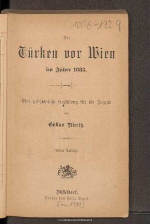 Die Türken vor Wien im Jahre 1683 : eine geschichtliche Erzählung für die Jugend
