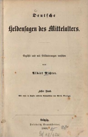 Deutsche Heldensagen des Mittelalters : Erzählt u. m. Erl. versehen mit 1 in Kupfer radierten Composition v. Wilh. Georgy. 1