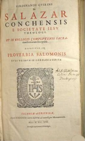 Ferdinandi Qvirini De Salazar Conchensis E Societate Iesv Theologi: Et In Collegio Complvtensi Sacrarum litterarum Interpretis, Expositio In Proverbia Salomonis. 1