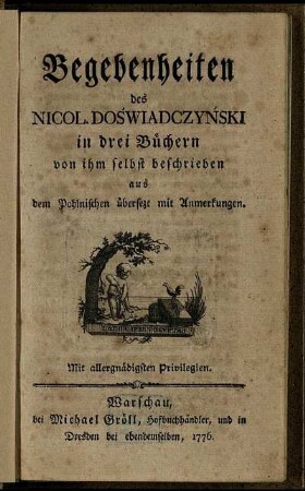 Begebenheiten des Nicol. Do´swiadczy´nski : in drei Büchern von ihm selbst beschrieben ; aus dem Pohlnischen übersezt mit Anmerkungen