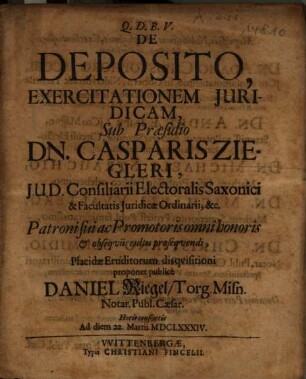 De Deposito, Exercitationem Iuridicam Sub Praesidio Dn. Casparis Ziegleri ... proponet ... Daniel Riegel, Torg. Misn. ...