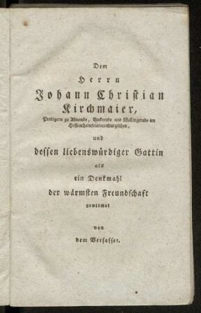 Dem Herrn Johann Christian Kirchmaier,...gewidmet von dem Verfasser.