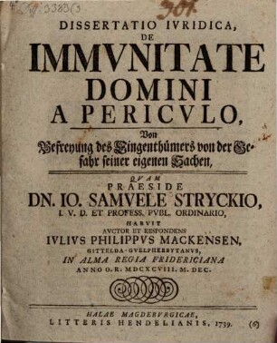 Dissertatio Iuridica De Immunitate Domini A Periculo, Von Befreyung des Eigenthümers von der Gefahr seiner eigenen Sachen,