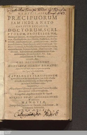 Nomenclator Praecipuorum Iam Inde A Nato Christo Ecclesiae Doctorum, Scriptorum, Professorum, Metropolitarum, Archiepiscoporum, Episcoporum, Cardinalium, Antistitum, Praesulum ... Haeresiarcharum & Haereticorum, &c.