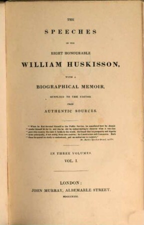 The speeches of the right honourable William Huskisson : with a biographical Memoir, supplied to the editor from authentic sources ; in three volumes. 1