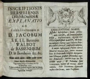 Inscriptionis Hersellensis Ubio-Romanæ Explanatio Ad Excellentissimum D. D. Jacobum S. R. I. L. Baronem Walbot de Bassenheim D. in Bornheim &c. &c.