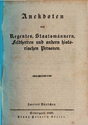 Anekdoten von Regenten, Staatsmännern, Feldherren und andern historischen Personen. 2