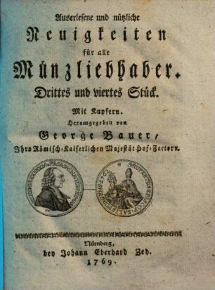 Auserlesene und nützliche Neuigkeiten für alle Münzliebhaber, 3/4. 1769