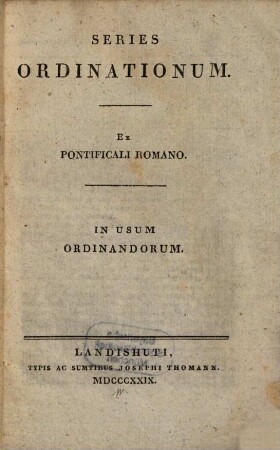 Series ordinationum : Ex Pontificati romano, in usum ordinandorum