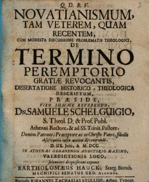 Novatianismum, Tam Veterem, Quam Recentem, Cum Modesta Discussione Problematis Theologici, De Termino Peremptorio Gratiae Revocantis : Dissertatione Historico-Theologica Descriptum