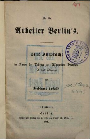 An die Arbeiter Berlins : Eine Ansprache im Namen der Arbeiter des Allgemeinen Deutschen Arbeitervereins
