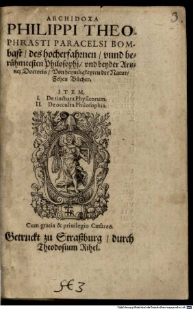 Archidoxa Philippi Theophrasti Paracelsi Bombast, des hocherfahrnen, unnd berühmtesten Philosophj, und beyder Artznej Doctoris : Von heymligkeyten der Natur, Zehen Bücher