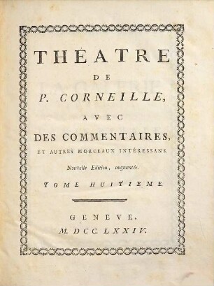 Théâtre de P. Corneille : Avec Des Commentaires, Et Autres Morceaux Intéressans. 8