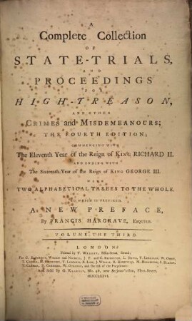 A Complete Collection Of State-Trials And Proceedings For High-Treason And Other Crimes and Misdemeanours : Commencing With The Eleventh Year of the Reign of King Richard II. And Ending With The Sixteenth Year of the Reign of King George III. ; With Two Alphabetical Tables To The Whole. 3