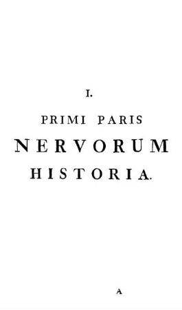 I. Primi Paris Nervorum Historia.