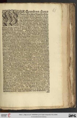 Wir Leopold von Gottes Gnaden, Erwöhlter Römischer Käyser ... Thuen hiemit kundt allermänniglich: Nachdem auff Unsern den siebenzehenden Julij nächsthin in Unserer, und deß Heil. Reichs Stadt Regenspurg gethanen Allergnädigsten Vortrag Churfürsten, Fürsten, und Stände durch Ihre bey alldahigen Reichs-Convent versamblete Räthe, Bottschafften, und Gesandte über gegenwärtige weit-außsehende, und höchst-gefährliche Kriegs-Empörungen reiffe Berathschlagung gepflogen, und in allen Dreyen Reichs-Collegiis befunden worden, daß der König in Franckreich nicht allein den letztern vor wenig Jahren zu Ryßwyck in Holland geschlossenen allgemeinen Frieden ... übertretten, sondern auch nach dem erfolgten tödtlichen Hintritt weyland Unsers lieb-gewesenen Vetters, Schwagers, und Bruders Caroli Secundi ... unterm Vorwand eines nichtigen Testaments ... sich aller von demselben hinterlassener Königreich- und Landen ... gewaltthätig bemächtiget ... : [... geben ...zu Eberstorff den sechsten Octobris, Anno Siebenzehenhundert und Zwey ...]