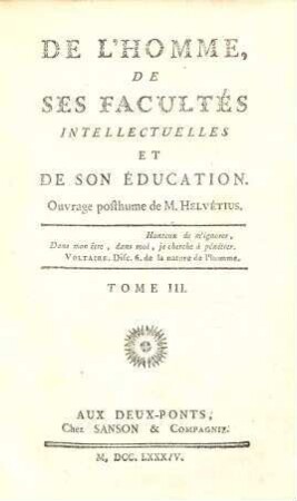 De L'Homme, De Ses Facultés Intellectuelles Et De Son Éducation : Ouvrage posthume. Tome III.