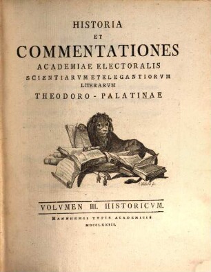 Historia et commentationes Academiae Electoralis Scientiarvm et Elegantiorvm Litterarvm Theodoro-Palatinae. Historicvm. 3. 1773