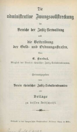 Die administrative Zwangsvollstreckung im Bereiche der Justiz-Verwaltung und die Beitreibung der Geld- und Ordnungsstrafen