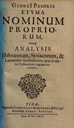 Georgi Pasoris Etyma nominum propriorum itemque analysis Hebraeorum Syriacorum et Latinorum vocabulorum quae in novo Testamento uspiam occurrunt