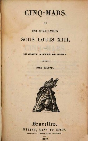 Cinq-mars, ou une conjuration sous Louis XIII.. 2. (1837). - 280 S.