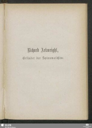 Richard Arkwright, Erfinder der Spinnmaschine