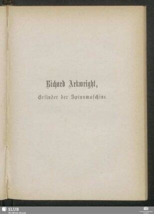 Richard Arkwright, Erfinder der Spinnmaschine